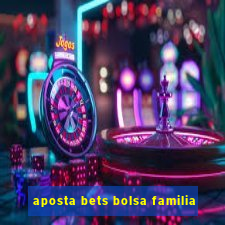 aposta bets bolsa familia